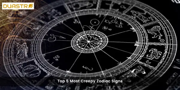 Top 5 Most Creepy Zodiac Signs